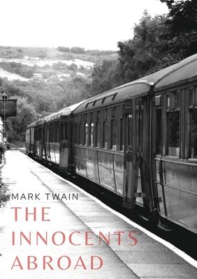 The Innocents Abroad: a travel book by American author Mark Twain published in 1869 which humorously chronicles what Twain called his "Great Pleasure