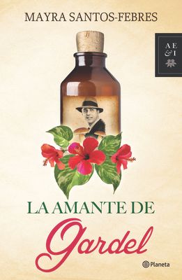La Amante de Gardel: Novela / The Lover of Gardel: A Novel