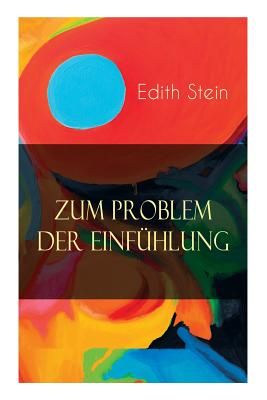 Zum Problem Der Einfühlung: Das Wesen Der Einfühlungsakte, Die Konstitution Des Psychophysischen Individuums & Einfühlung ALS Verstehen Geistiger Pers