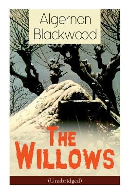 The Willows: Horror Classic (Unabridged Ed.)