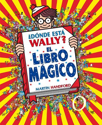 ¿Dónde Está Wally?: El Libro Mágico / Where's Waldo?: The Wonder Book
