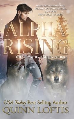 Alpha Rising: Book 12 of the Grey Wolves Series