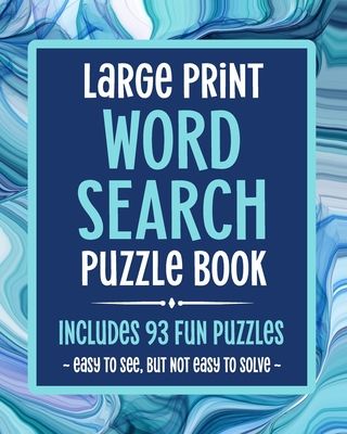 Large Print Word Search Puzzle Book Includes 93 Fun Puzzles Easy To See But Not Easy To Solve: Puzzle Books For Seniors, Adults & Elderly Dementia Pat