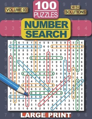 Number Search Puzzle Book: 100 Number Search Puzzles for Adults, Teens and Seniors, 8.5" x 11" Large Print-Edition, with Solutions, Volume 3 (Search a