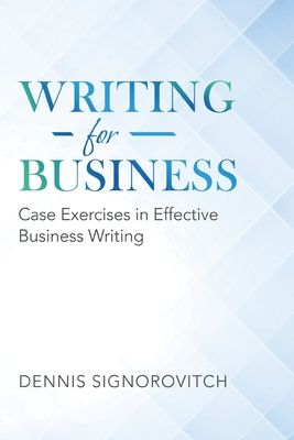 Writing for Business: Case Exercises in Effective Business Writing