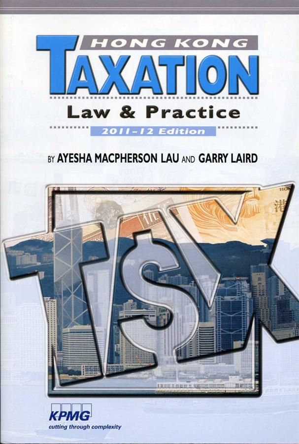 Hong Kong Taxation: Law & Practice (2011-12 Ed.)