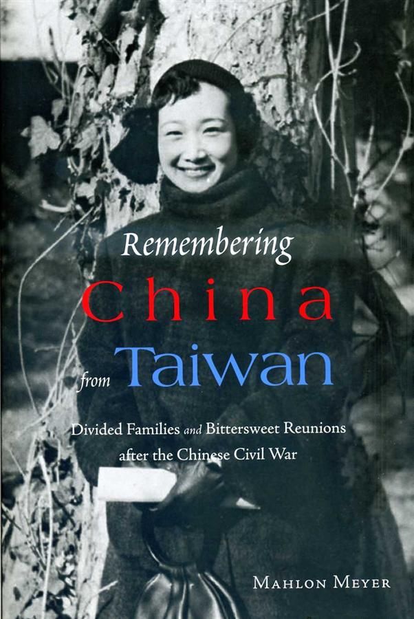 Remembering China from Taiwan: Divided Families and Bittersweet Reunions after the Chinese Civil War