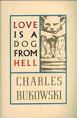 Love Is a Dog from Hell: Poems, 1974-1977