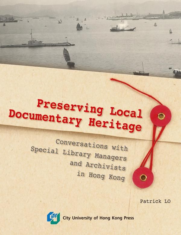 Preserving Local Documentary Heritage: Conversations with Special Library Managers and Archivists in Hong Kong