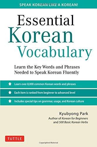 Essential Korean Vocabulary: Learn the Key Words and Phrases Needed to Speak Korean Fluently (+MP3)
