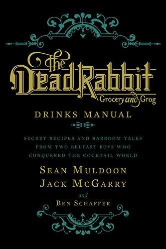 The Dead Rabbit Drinks Manual: Secret Recipes and Barroom Tales