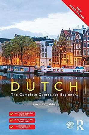 Colloquial Dutch: A Complete Language Course (3 Ed.)