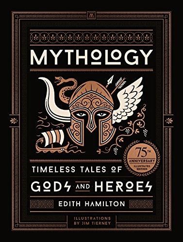 Mythology: Timeless Tales of Gods and Heroes (75th Anniv. Illustrated Ed.)