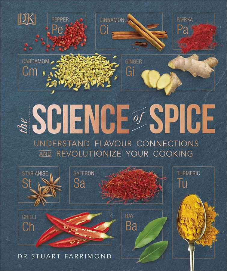 The Science of Spice: Understand Flavour Connections, Create Exciting New Blends, and Revolutionise Your Cooking