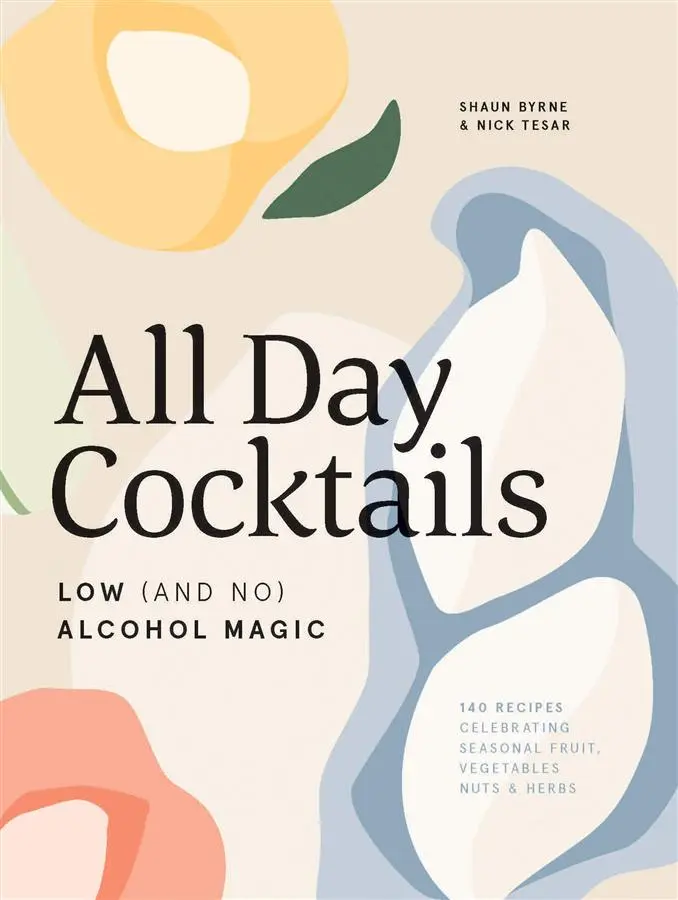 All Day Cocktails: Low and No Alcohol Magic