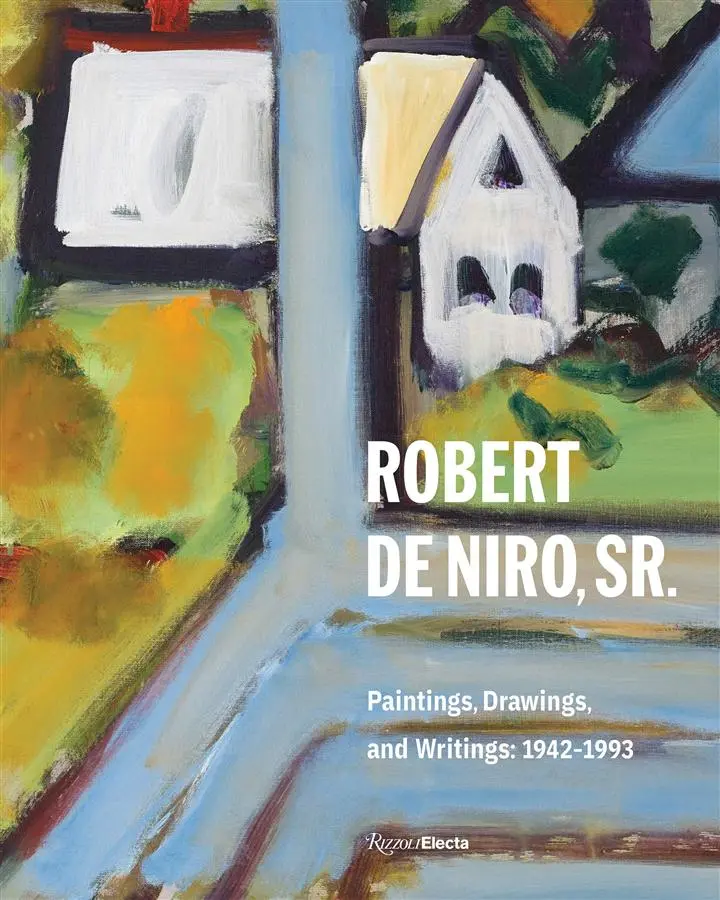 Robert De Niro, Sr.: Paintings, Drawings, and Writings 1942-1993