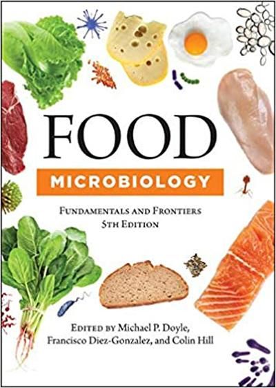 Food Microbiology: Fundamentals and Frontiers (5 Ed.)