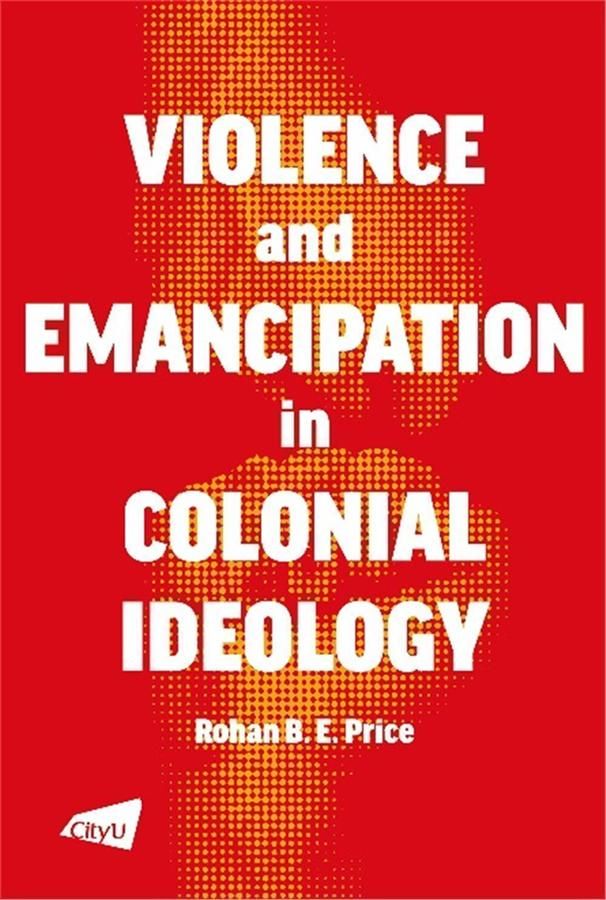 Violence and Emancipation in Colonial Ideology