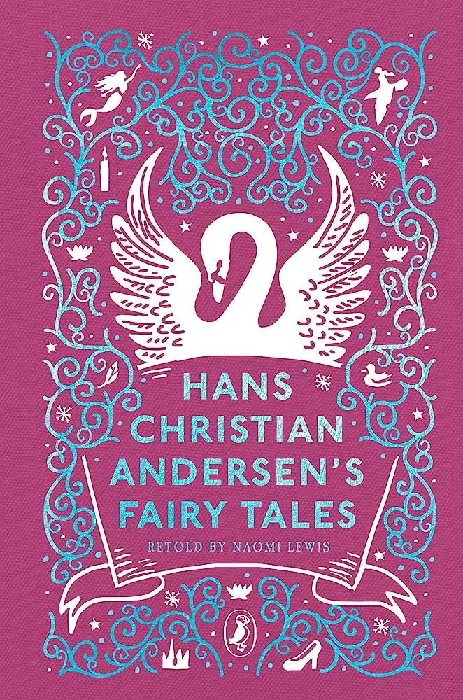 Hans Christian Andersen's Fairy Tales: Retold by Naomi Lewis