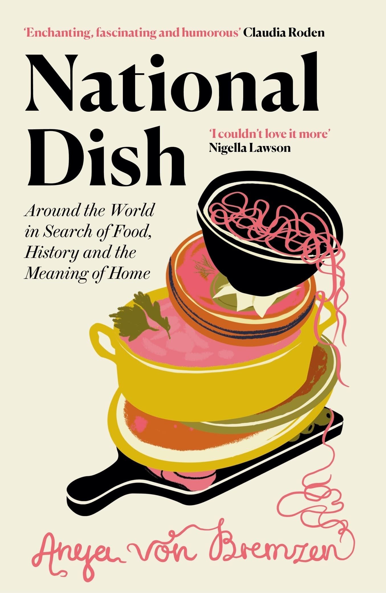National Dish: Around the World in Search of Food, History and the Meaning of Home