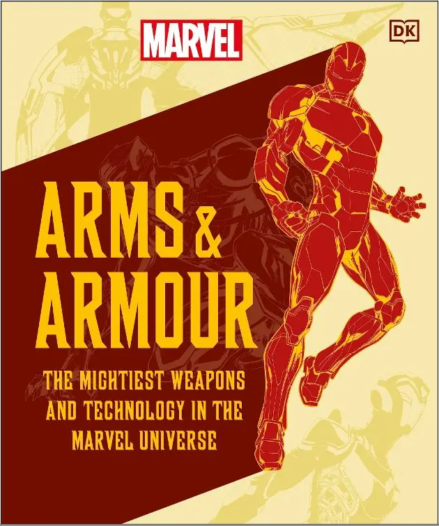 Marvel Arms and Armour: The Mightiest Weapons and Technology in the Marvel Universe