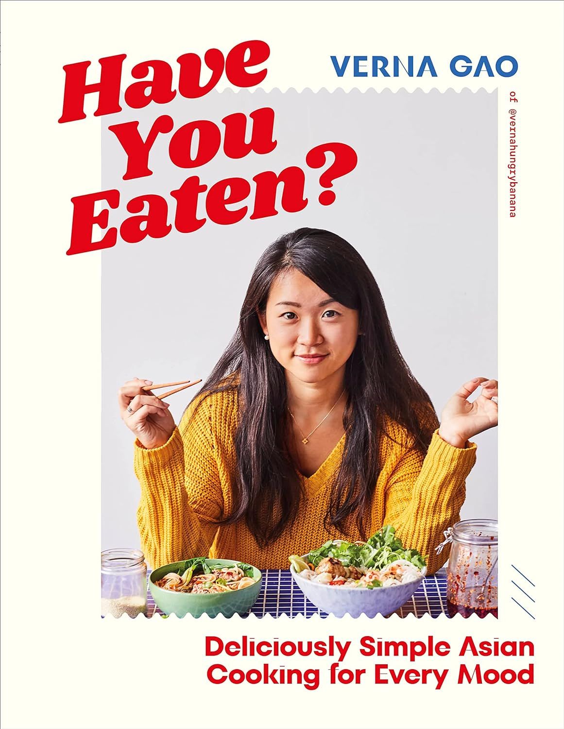 Have You Eaten: Deliciously Simple Asian Cooking for Every Mood