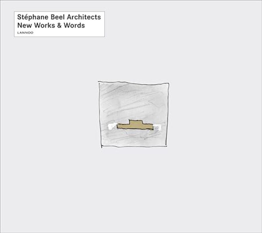 Stephane Beel Architects: New Works & Words
