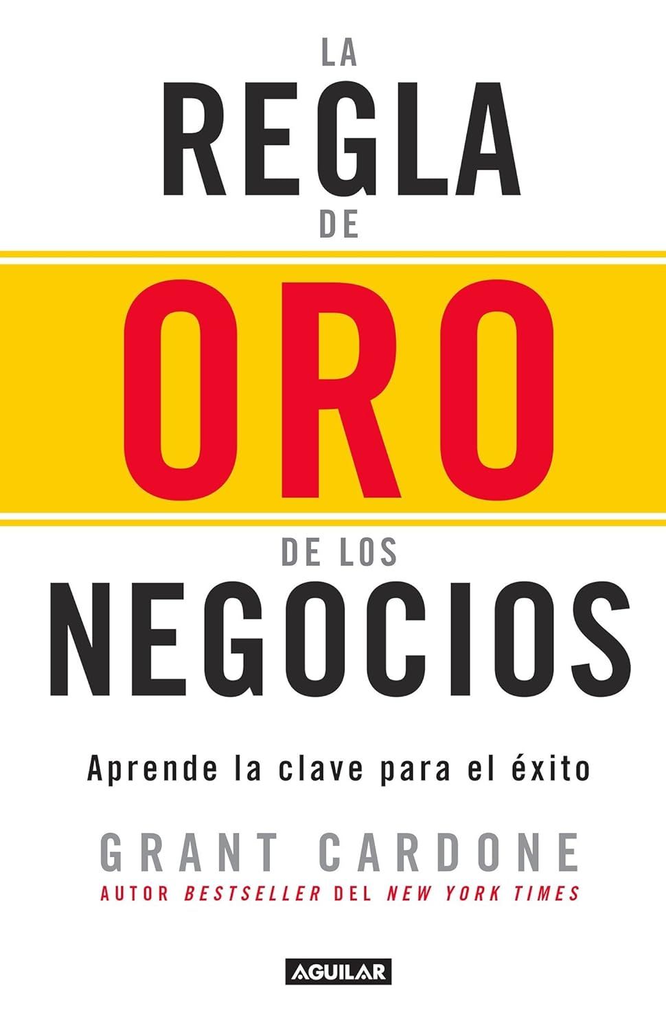 La Regla de Oro de Los Negocios - Aprende La Clave del Exito / The 10x Rule: The Only Difference Between Success and Failure = The 1