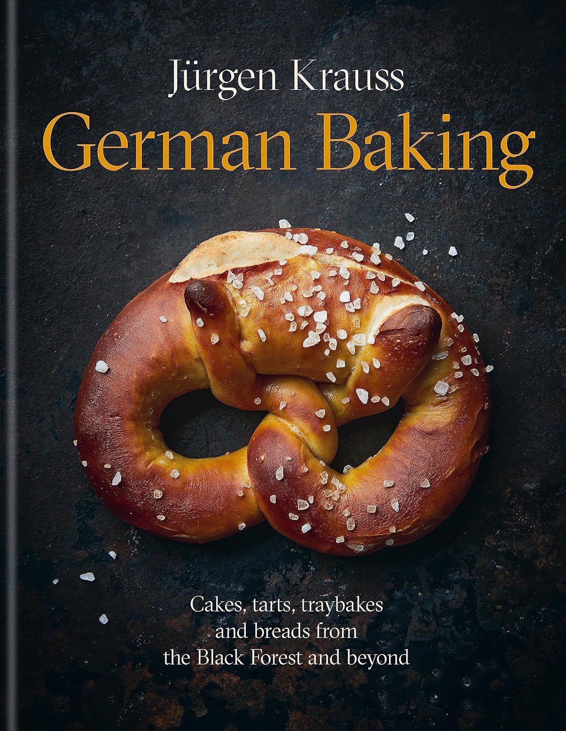 German Baking: Cakes, Tarts, Traybakes and Breads From the Black Forest and Beyond
