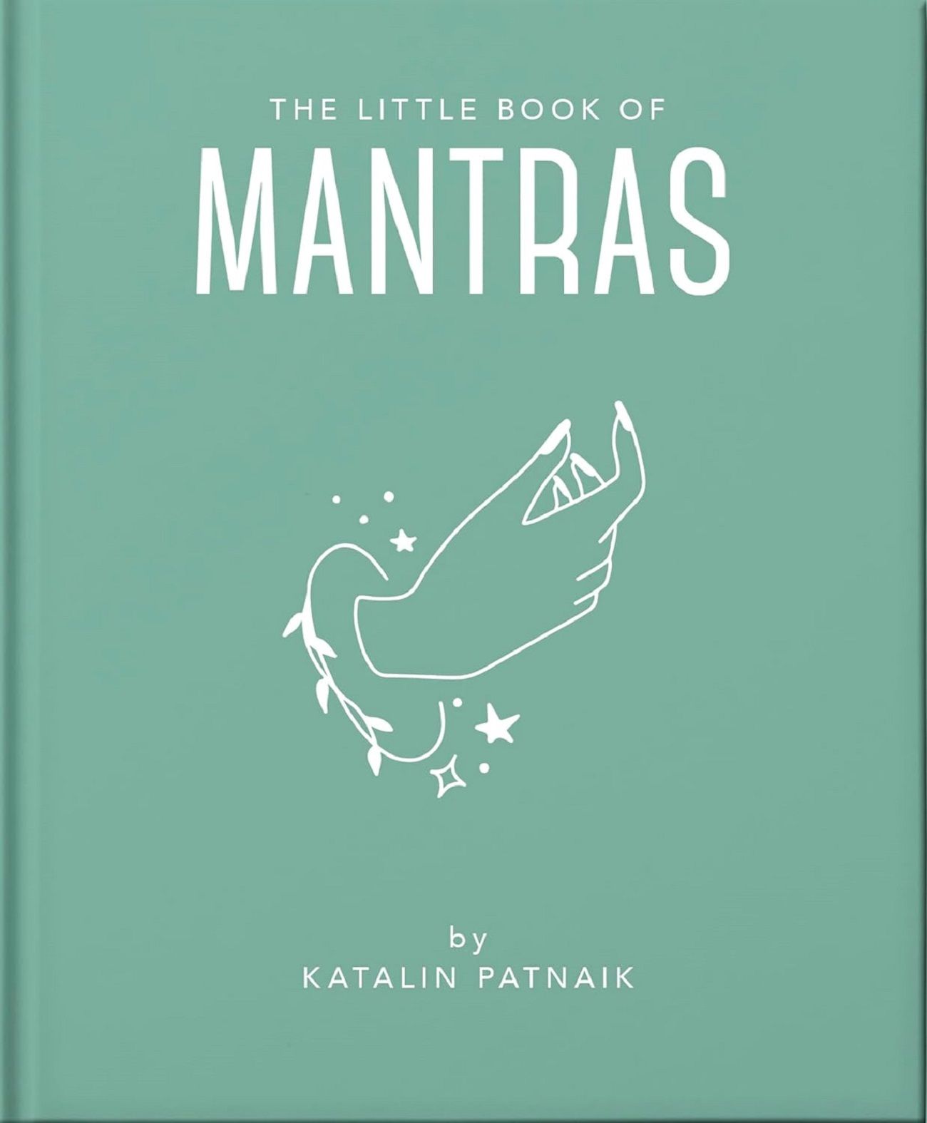 The Little Book of Mantras: Invocations for Self-esteem, Health and Happiness