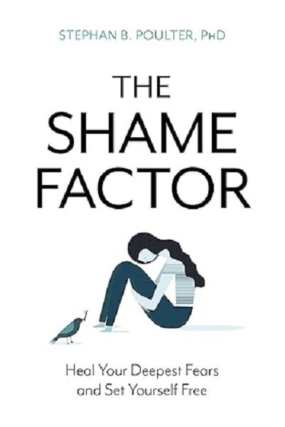 The Shame Factor: Heal Your Deepest Fears and Set Yourself Free