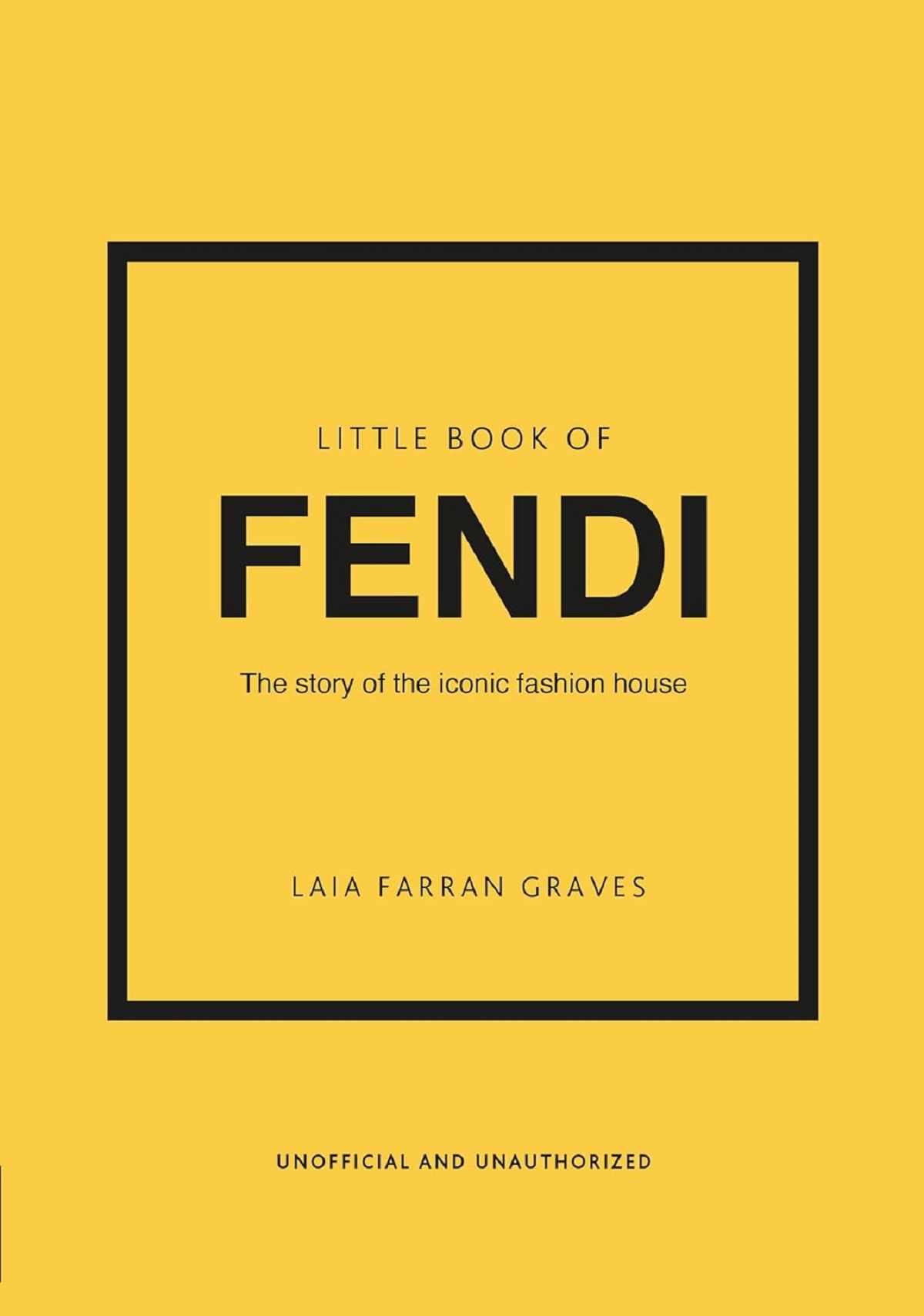 Little Book of Fendi: The Story of the Iconic Fashion Brand