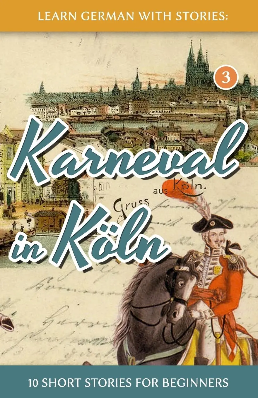 Learn German with Stories: Karneval in Köln - 10 Short Stories for Beginners