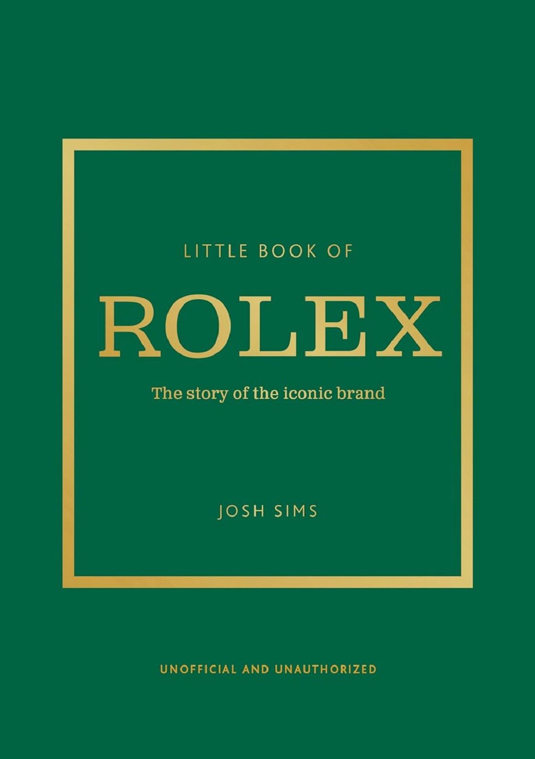 Little Book of Rolex: The Story of the Iconic Brand