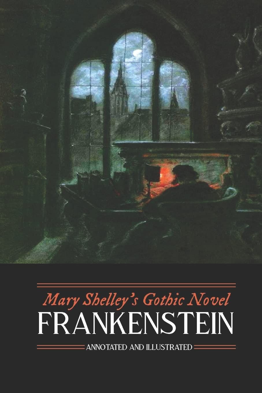 Mary Shelley's Gothic Novel Frankenstein, Annotated and Illustrated