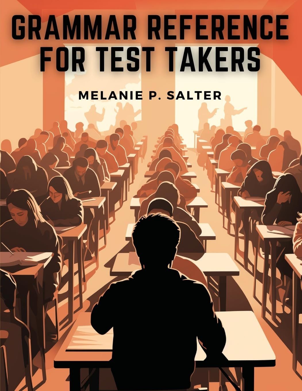 Grammar Reference for Test Takers: A Comprehensive Grammar Guide for Individuals Preparing for Standardized Tests Such as TOEFL, IEL