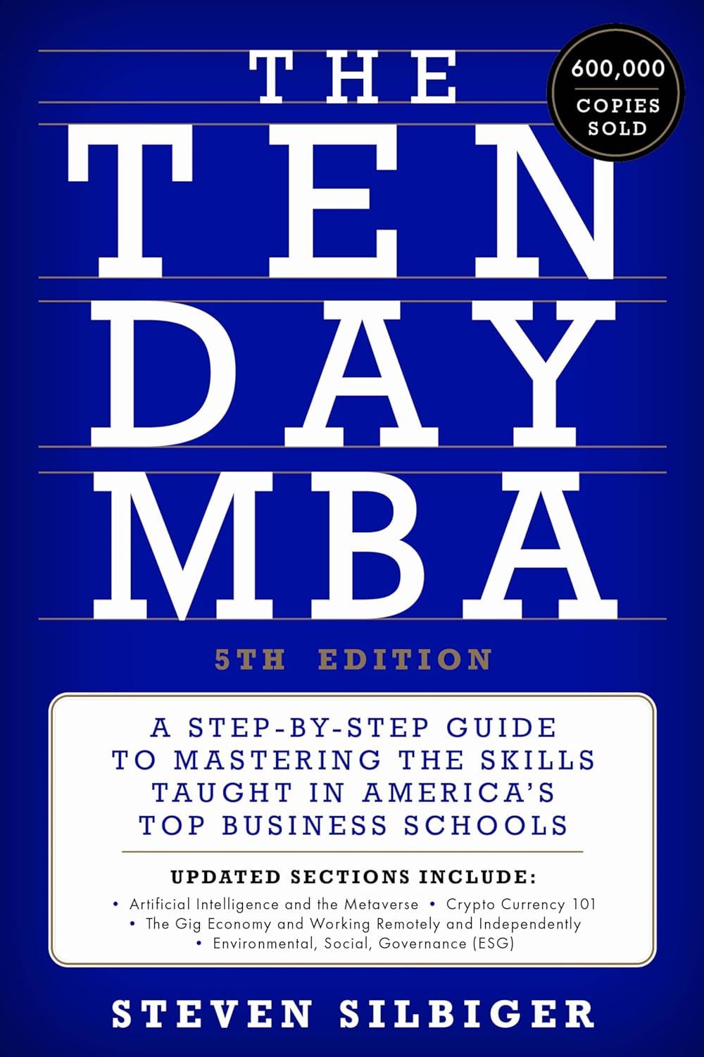 The Ten-Day MBA: A Step-by-Step Guide to Mastering the Skills Taught in America's Top Business Schools (5 Ed.)