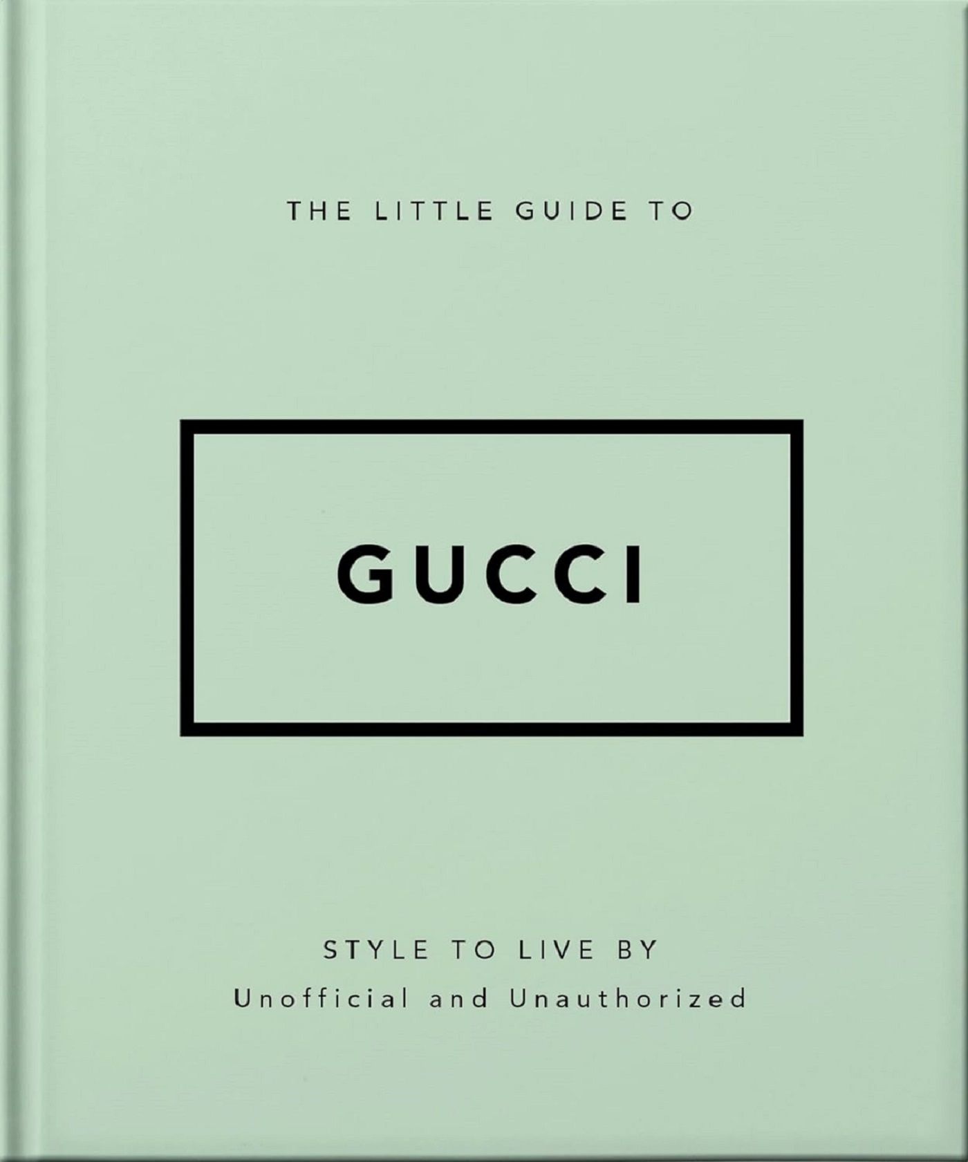 The Little Guide to Gucci: Style to Live By