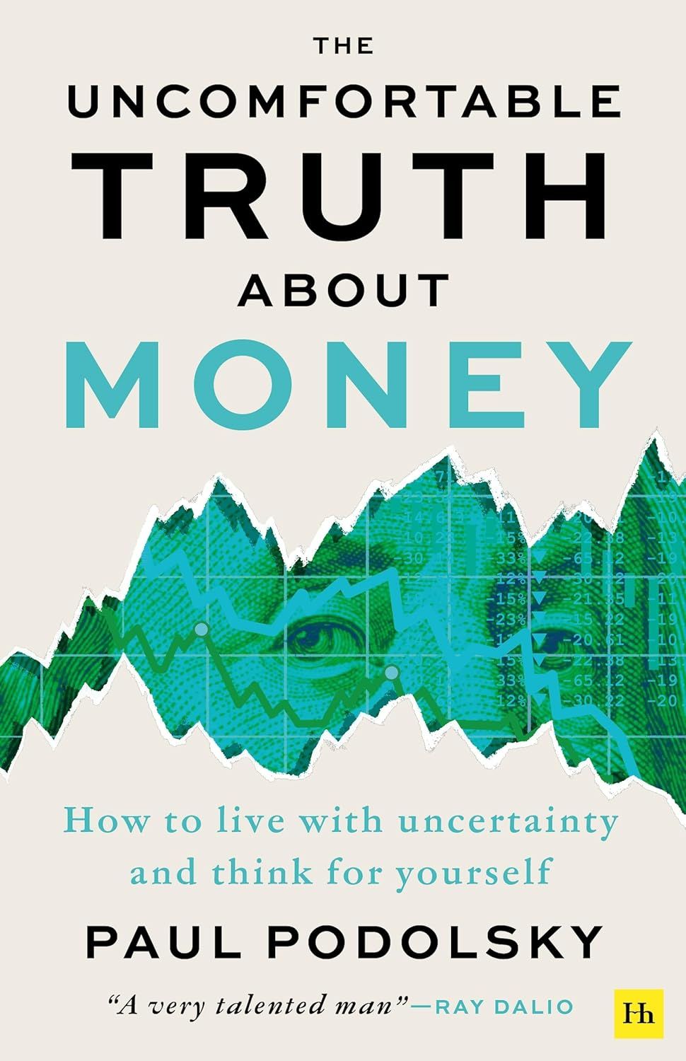 The Uncomfortable Truth About Money: How to Live with Uncertainty and Learn to Think for Yourself