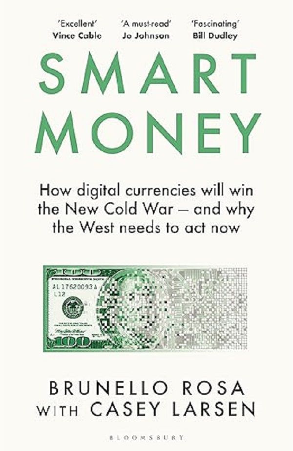 Smart Money: How Digital Currencies Will Win the New Cold War-and Why the West Needs to Act Now
