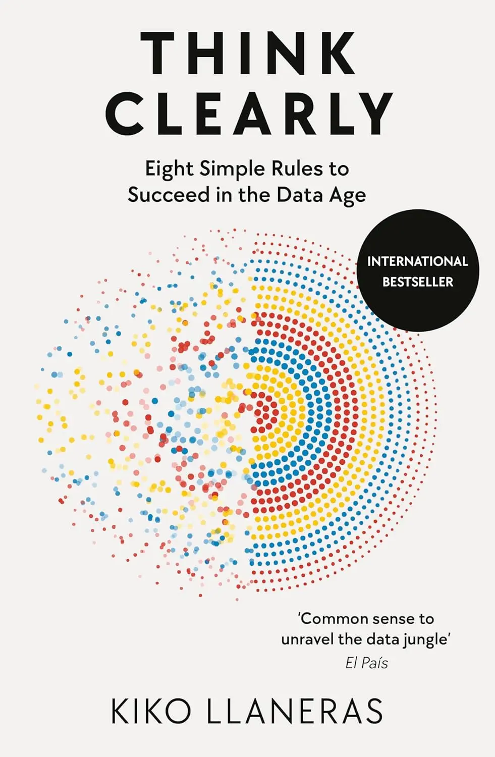 Think Clearly: Eight Simple Rules to Succeed in the Data Age