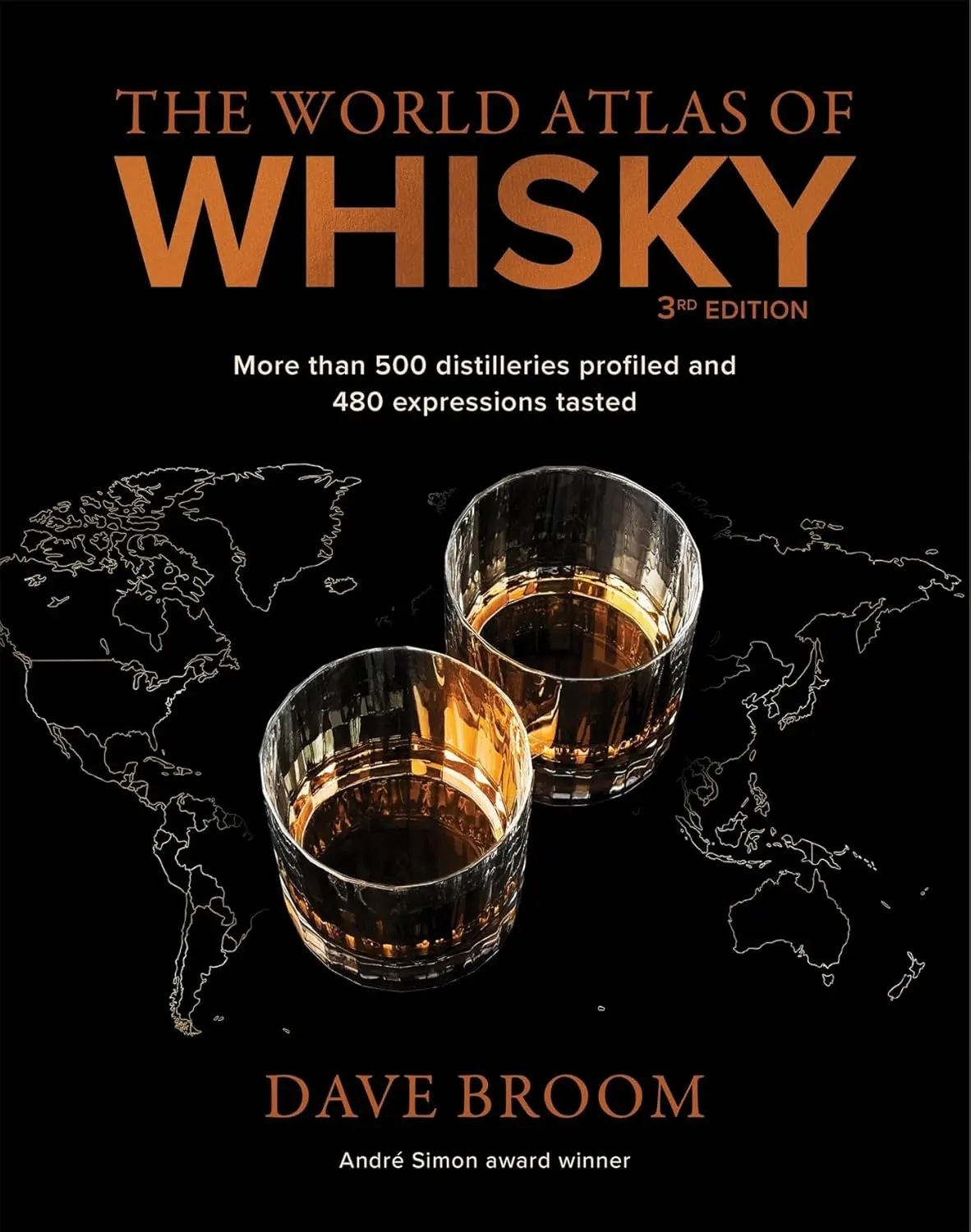 The World Atlas of Whisky: More Than 500 Distilleries Profiled and 480 Expressions Tasted (3 Ed.)