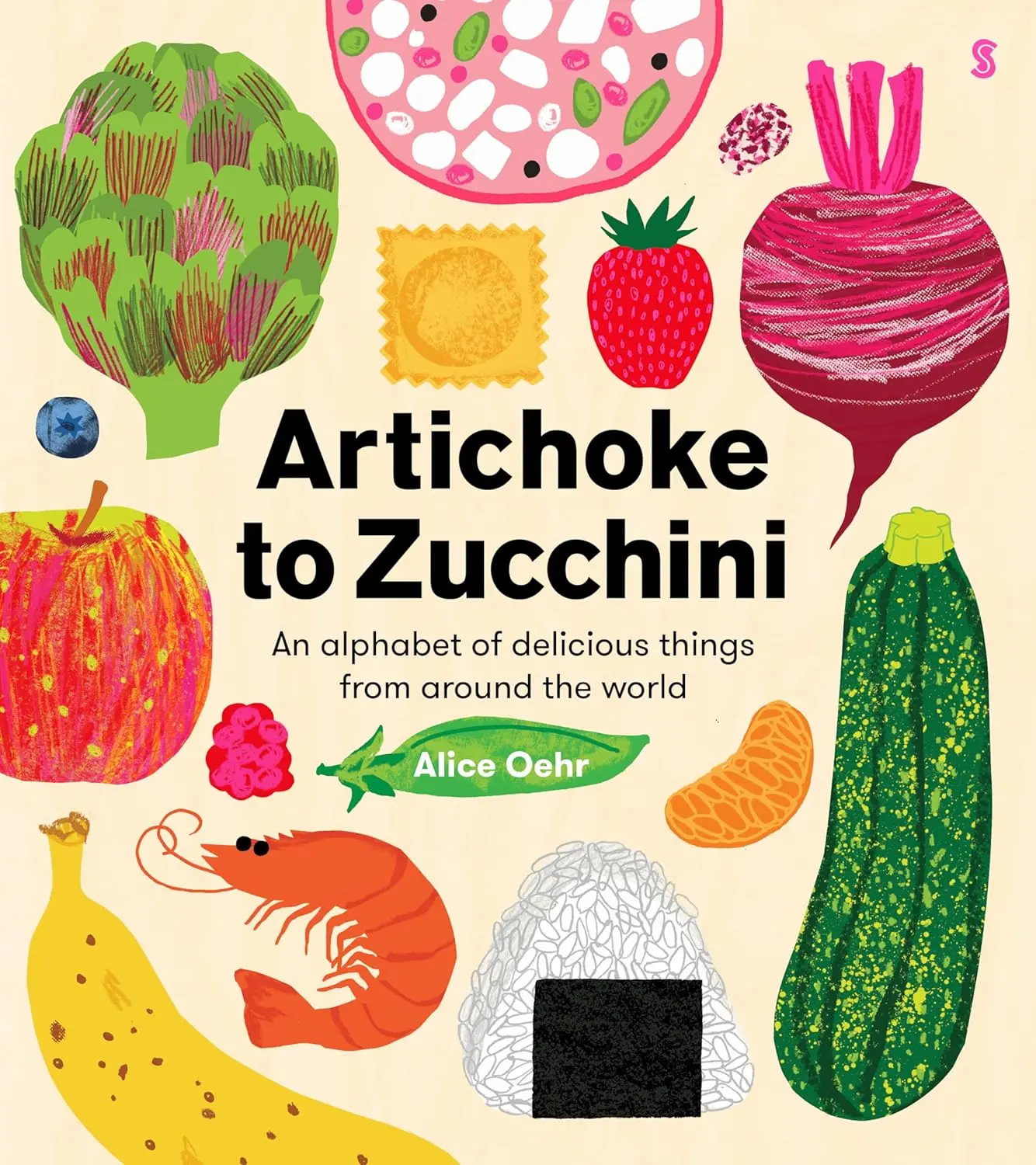 Artichoke to Zucchini: an alphabet of delicious things from around the world