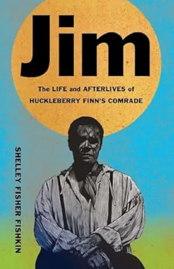 Jim: The Life and Afterlives of Huckleberry Finn's Comrade