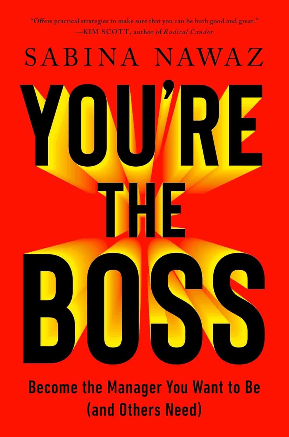 You're the Boss: Become the Manager You Want to Be (And Others Need)