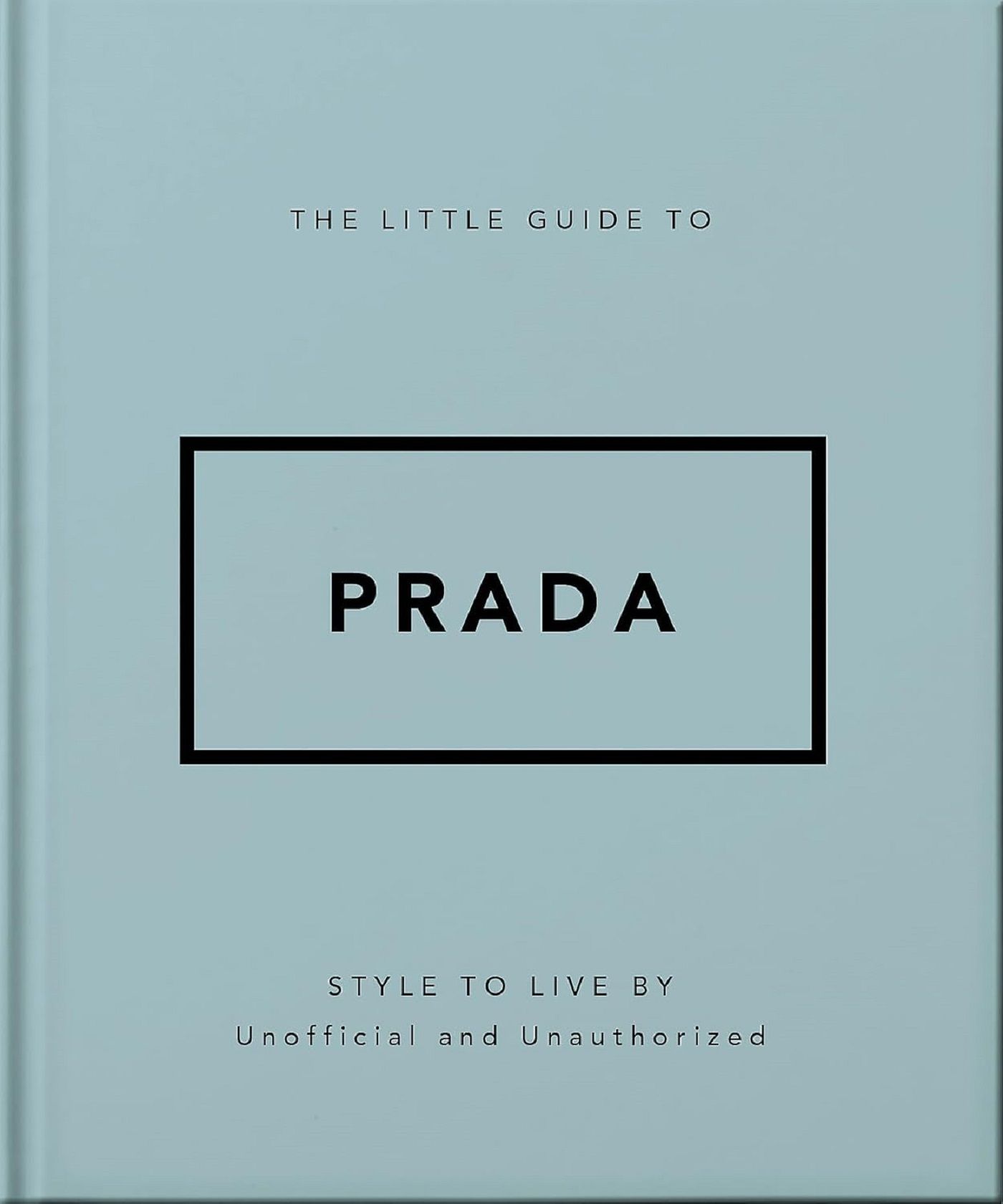 The Little Guide to Prada: Style to Live By