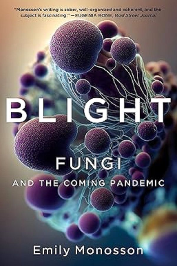 Blight: Fungi and the Coming Pandemic