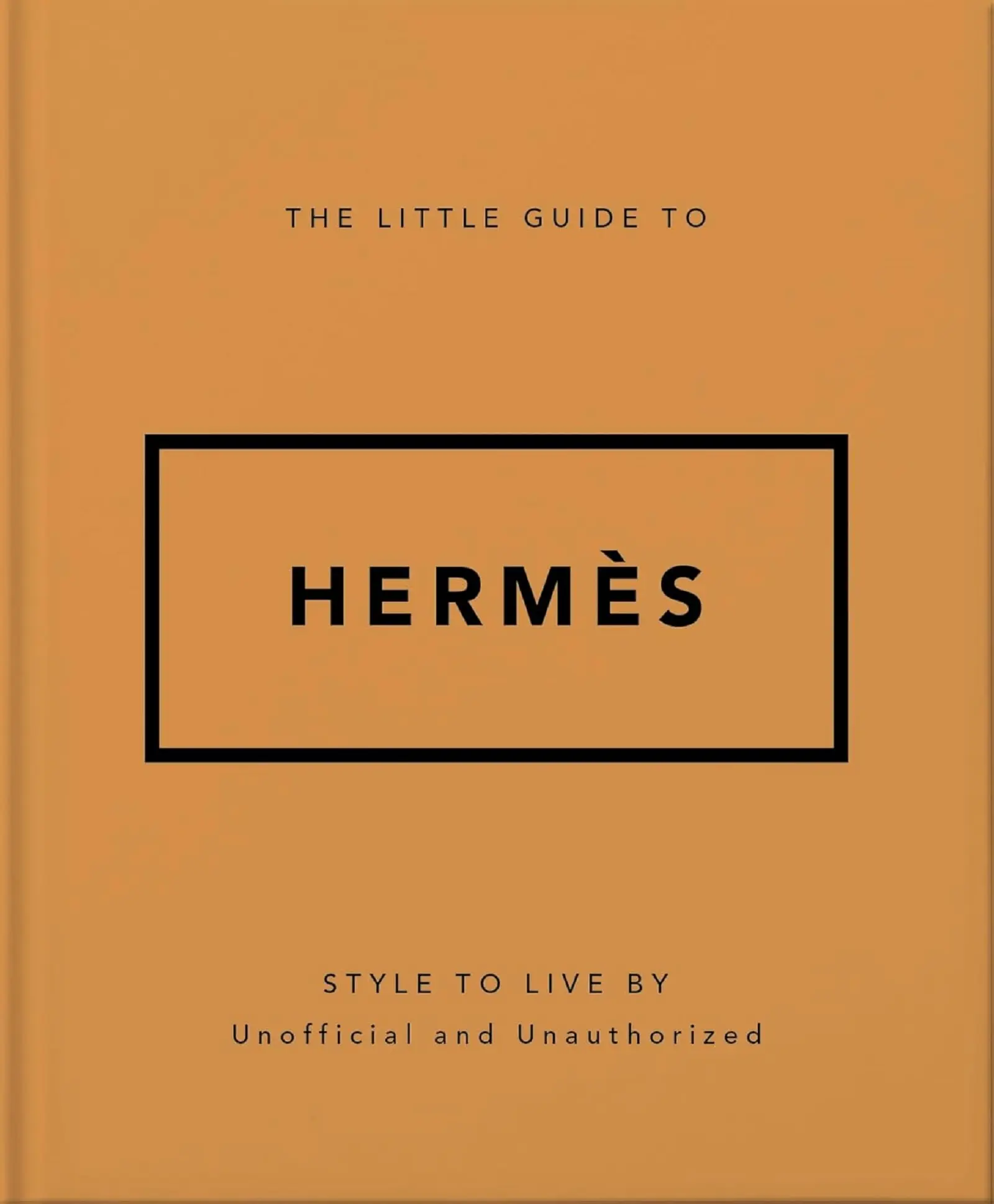 The Little Guide to Hermès: Style to Live By