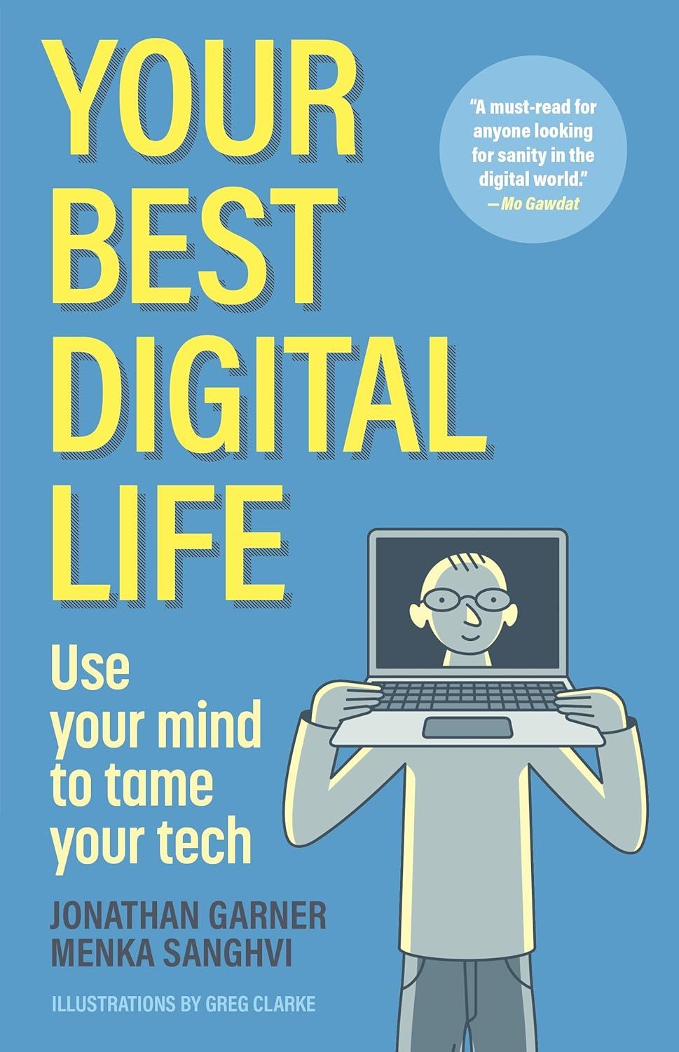 Your Best Digital Life: Use Your Mind to Tame Your Tech