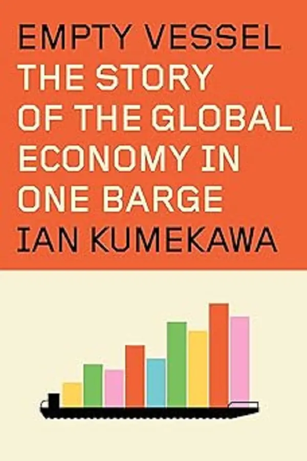 Empty Vessel: The Story of the Global Economy in One Barge